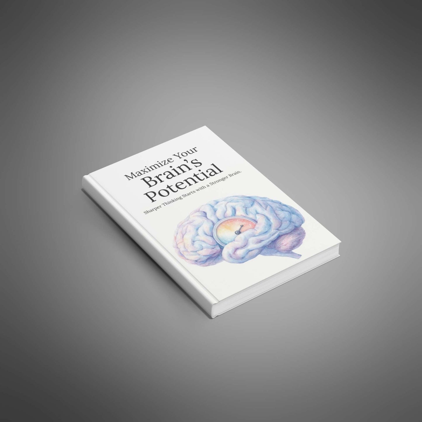 Maximize Your Brain’s Potential - Ebook