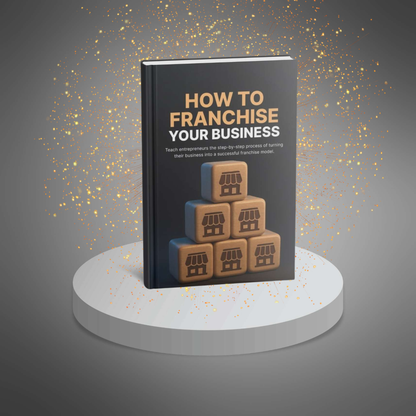 How to Franchise Your Business - Ebook
